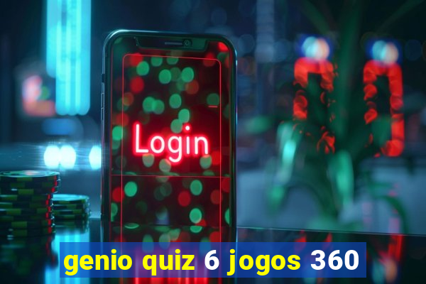 genio quiz 6 jogos 360